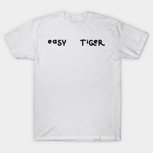 Easy Tiger, Women's Snarky Saying, Clever Unique T-Shirt